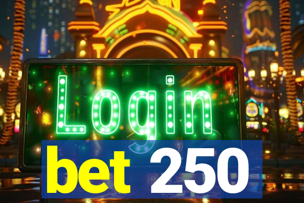 bet 250